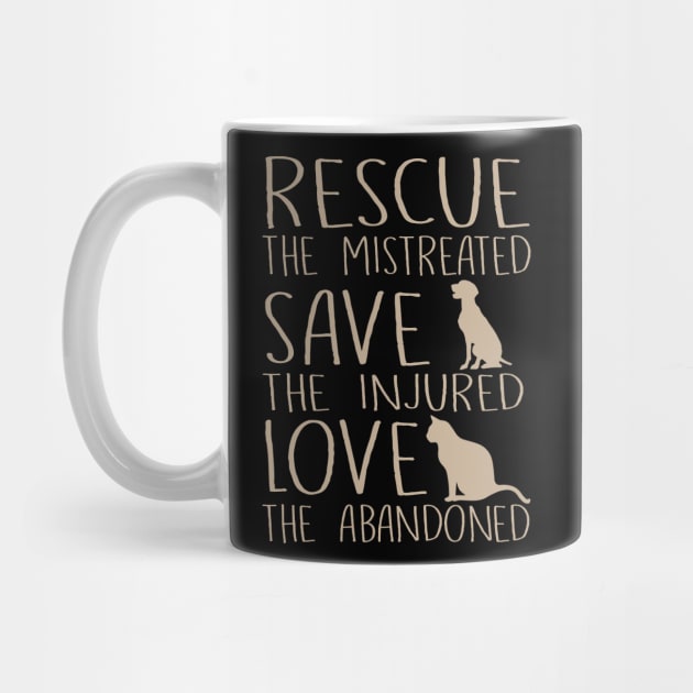 Rescue The Mistreated Save The Injured Love The Abandoned - Dogs & Cats by fromherotozero